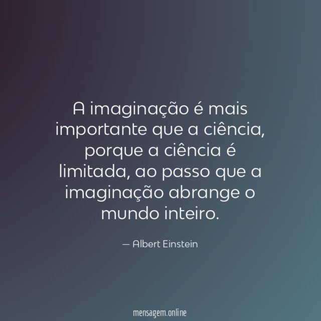 A imaginação é mais importante que a ciência