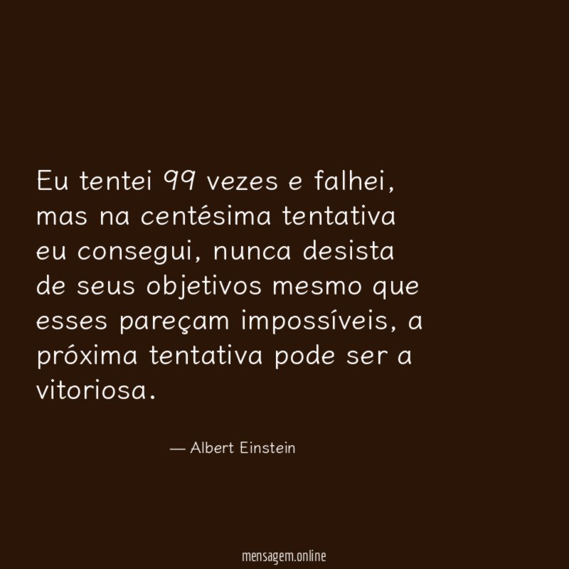 Eu tentei 99 vezes e falhei