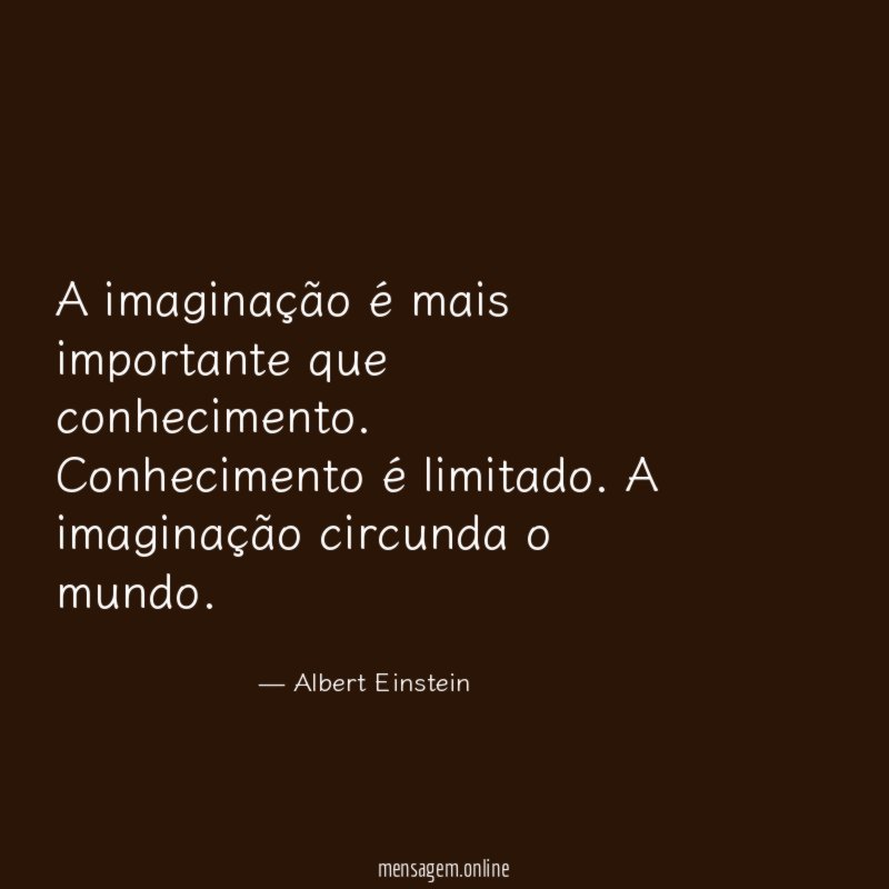 A imaginação é mais importante que conhecimento