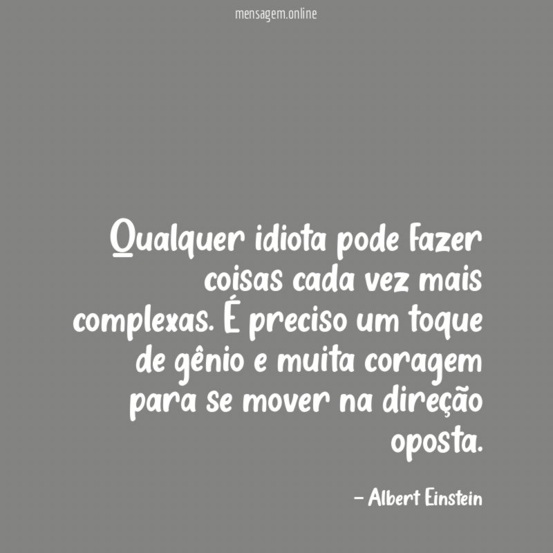 Qualquer idiota pode fazer coisas cada vez mais complexas