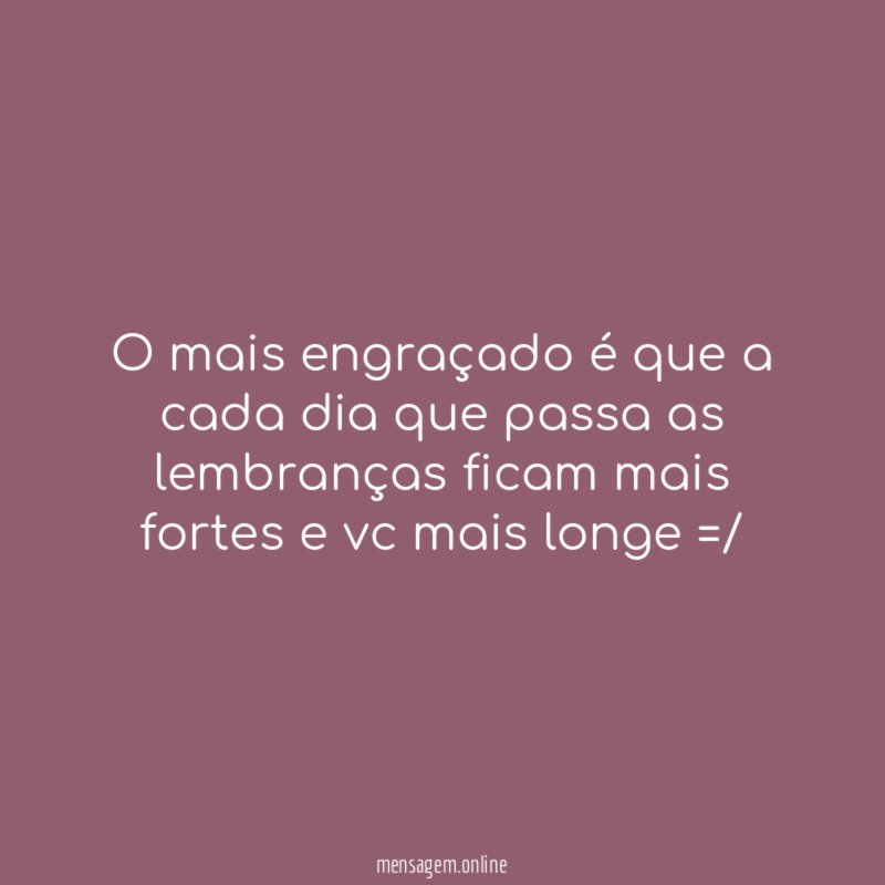O mais engraçado é que a cada dia