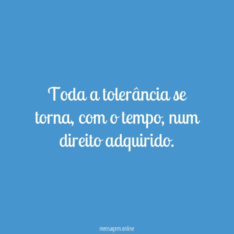 Toda a tolerância se torna