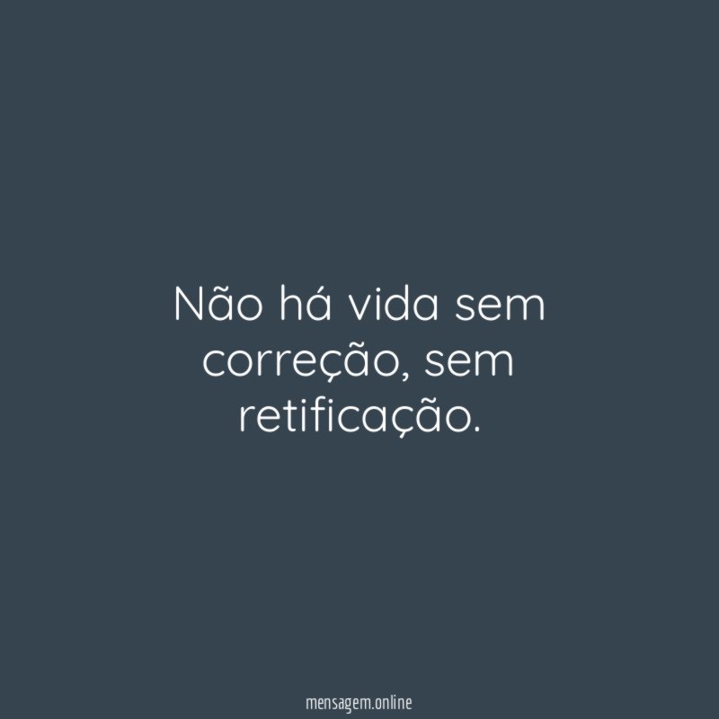 Não há vida sem correção