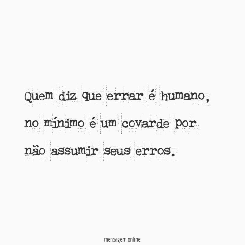 Quem diz que errar é humano