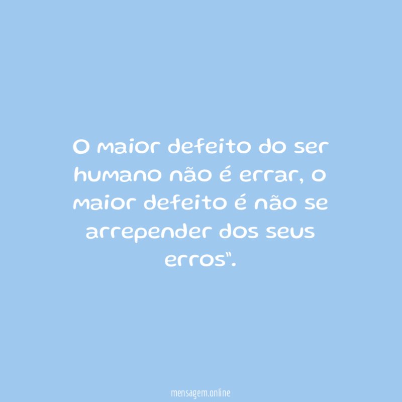 O maior defeito do ser humano não é errar