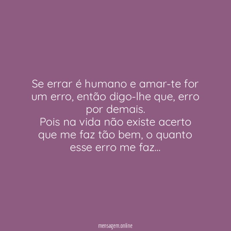 Se errar é humano e amar-te for um erro