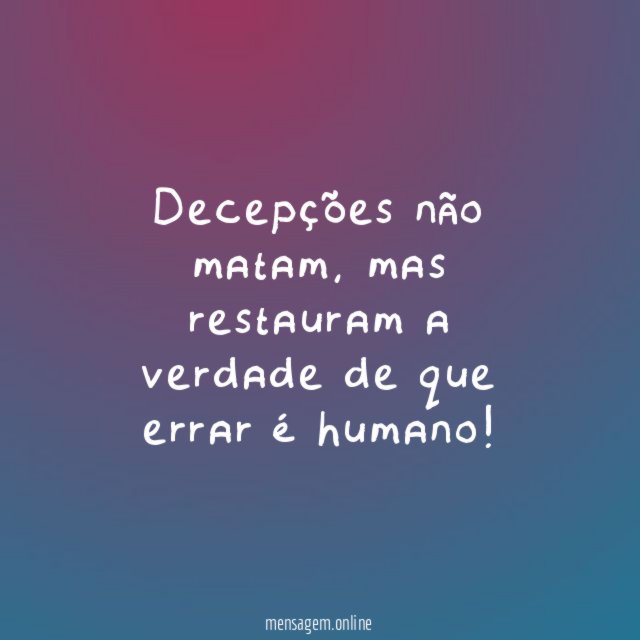 Decepções não matam