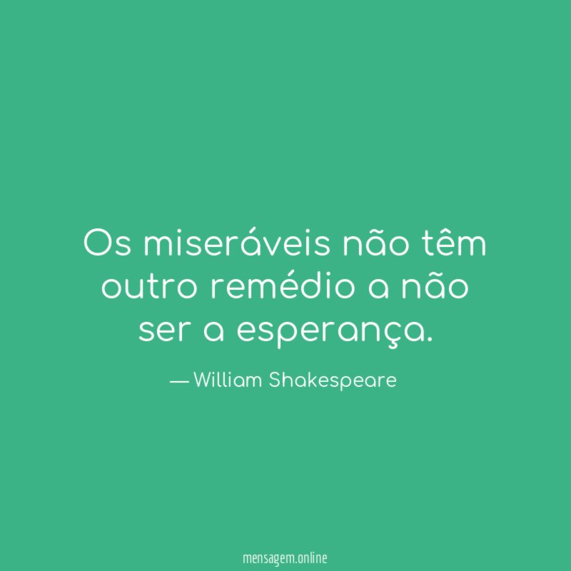 Os miseráveis não têm outro remédio a não