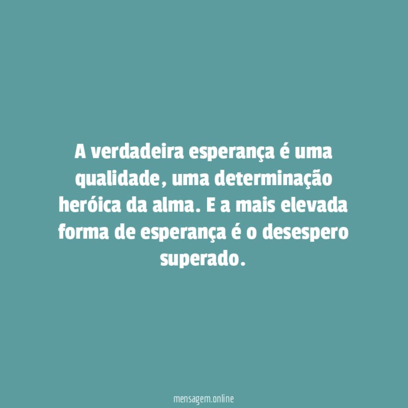 A verdadeira esperança é uma qualidade