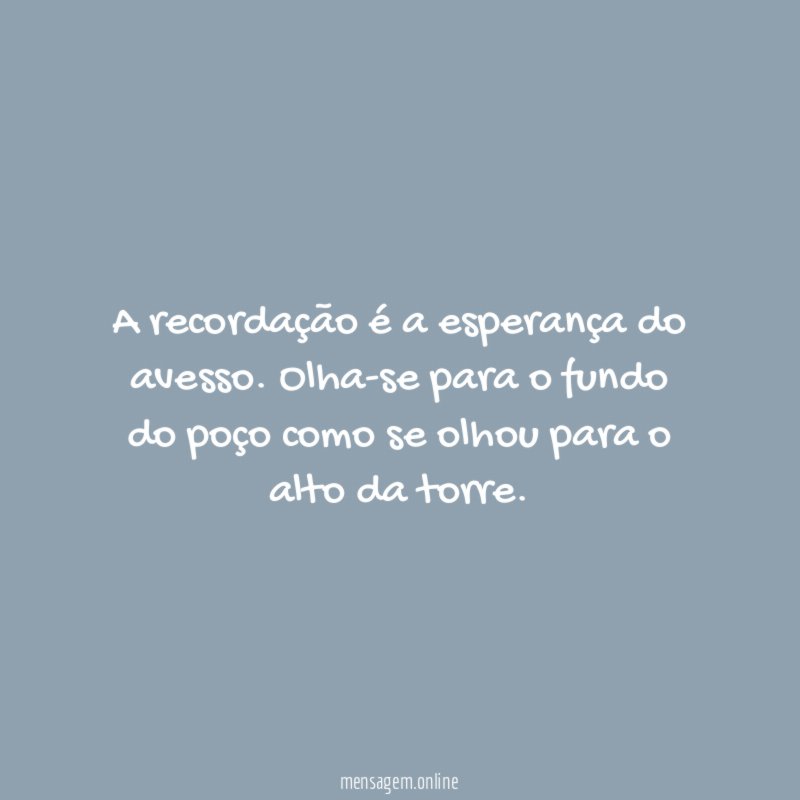 A recordação é a esperança do avesso