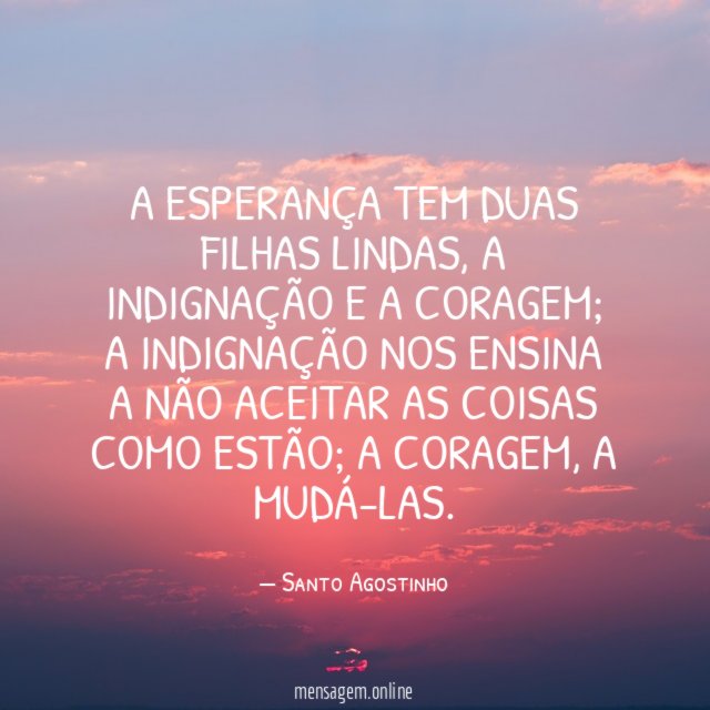 A esperança tem duas filhas lindas