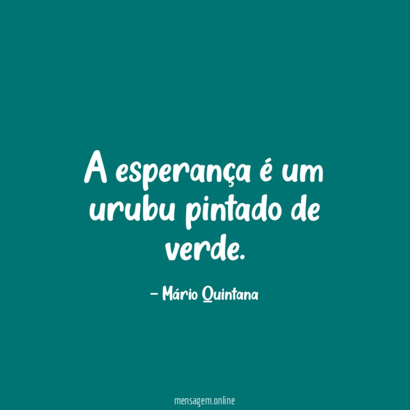 A esperança é um urubu pintado de verde