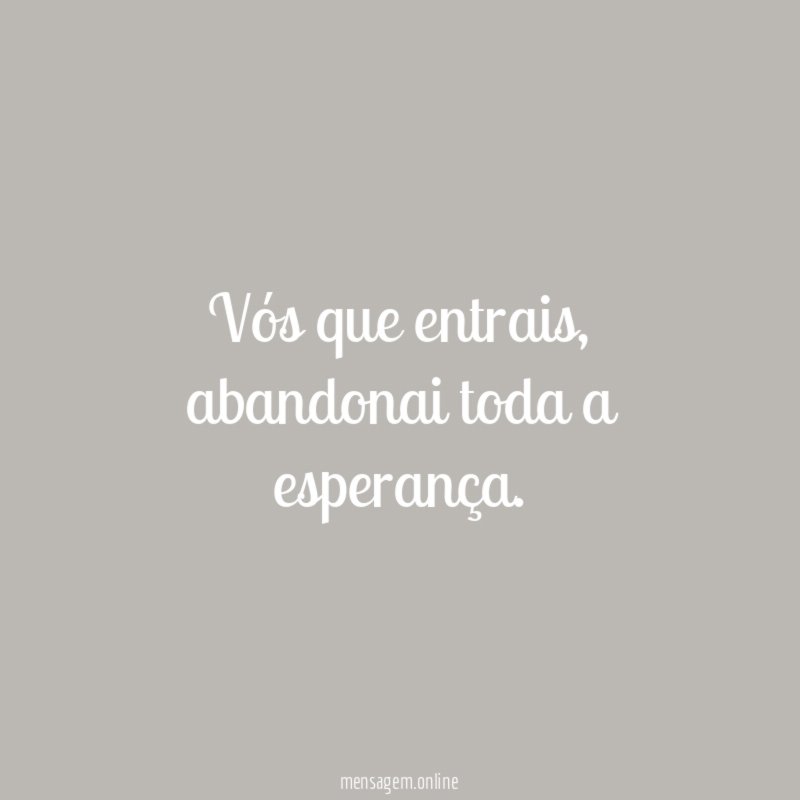 Vós que entrais