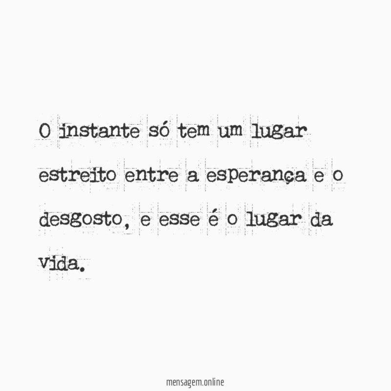 O instante só tem um lugar estreito entre