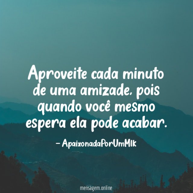 Aproveite cada minuto de uma amizade