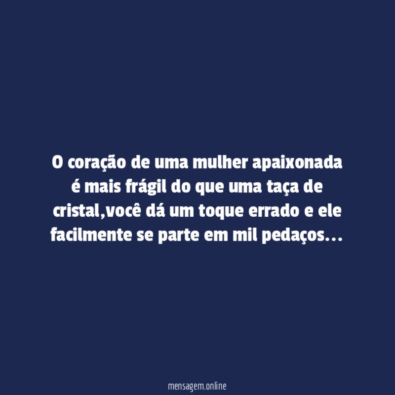O coração de uma mulher apaixonada é mais