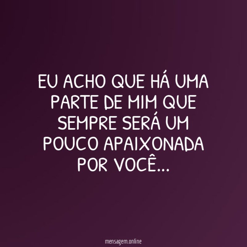 EU ACHO QUE HÁ UMA PARTE DE MIM