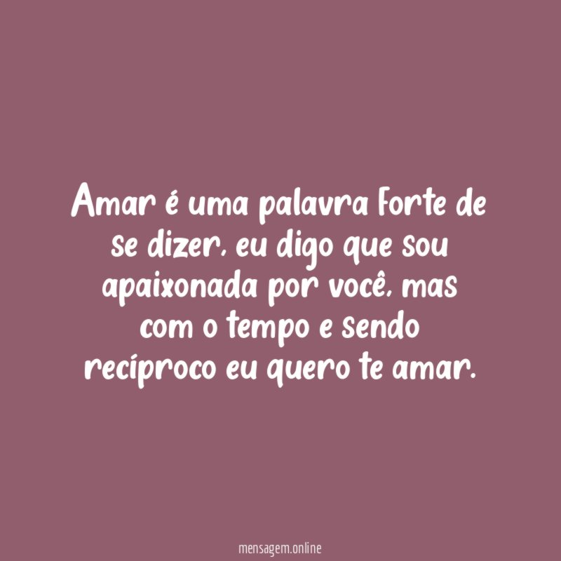 Amar é uma palavra forte de se dizer