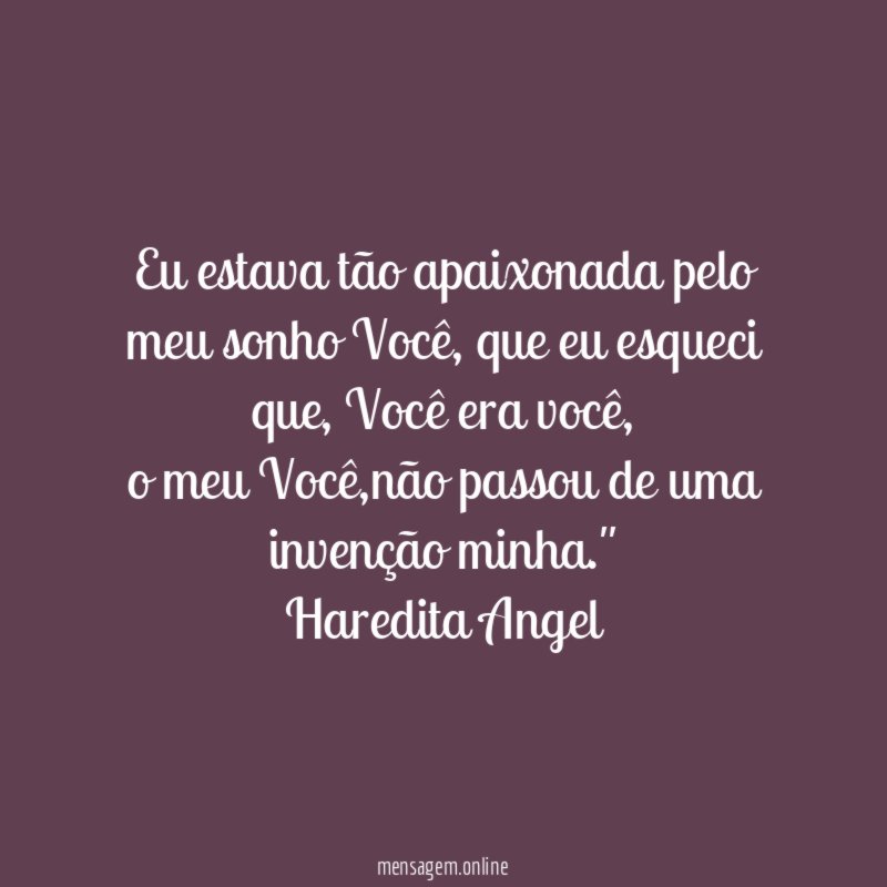 Eu estava tão apaixonada pelo meu sonho Você