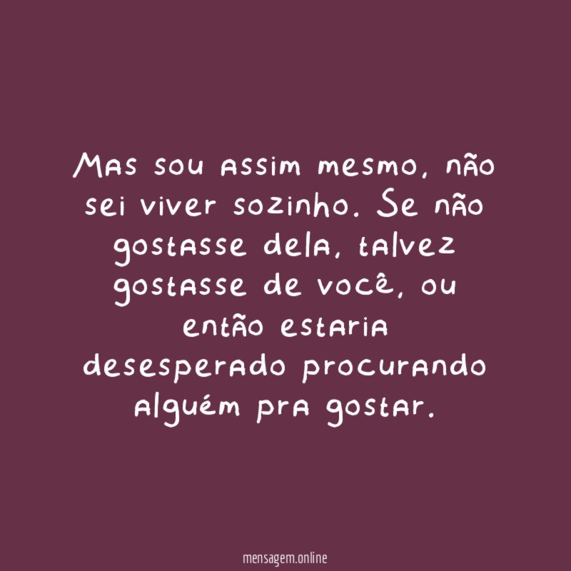 Mas sou assim mesmo