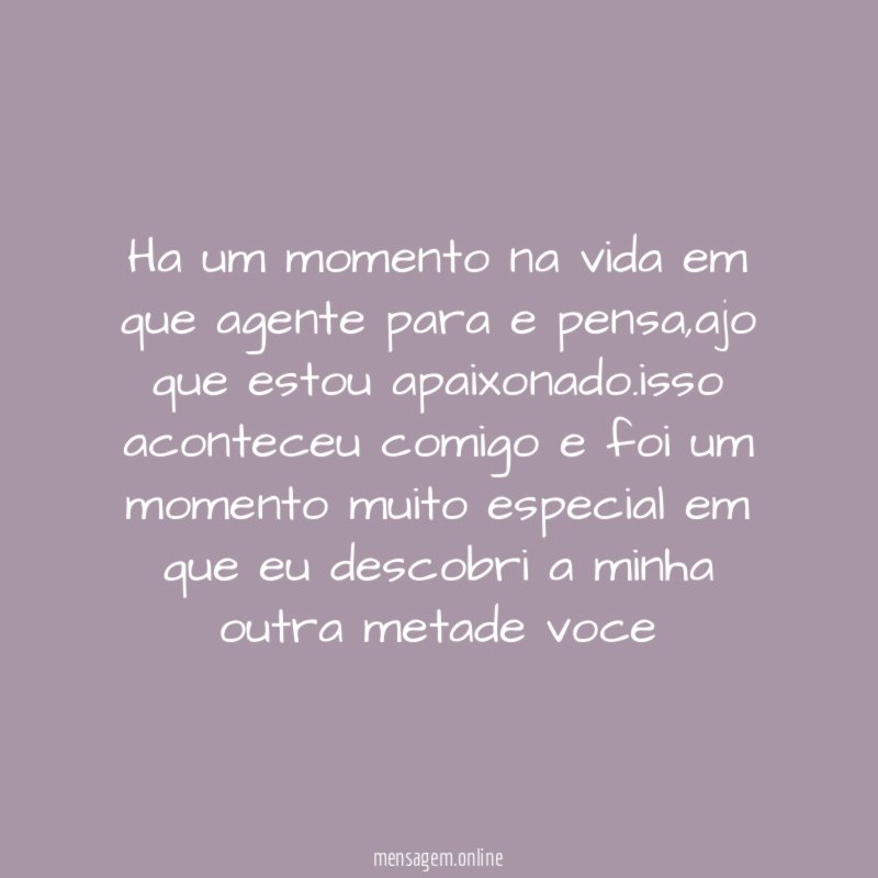 ha um momento na vida em que agente para e pensa