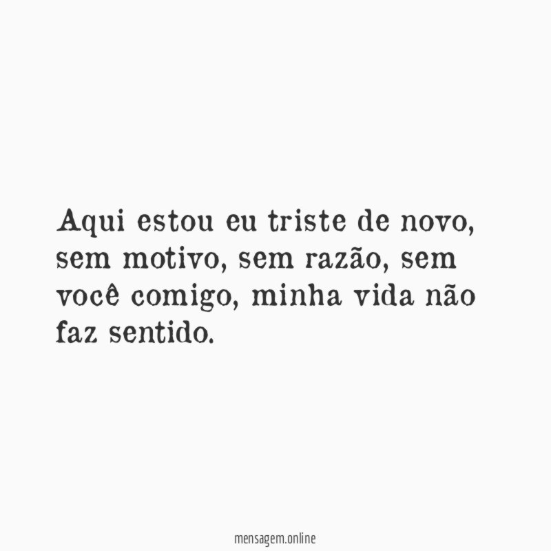 Aqui estou eu triste de novo