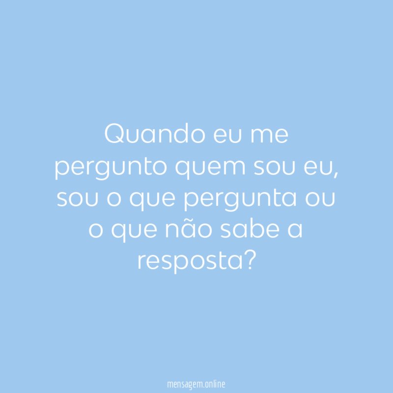 Quando eu me pergunto quem sou eu