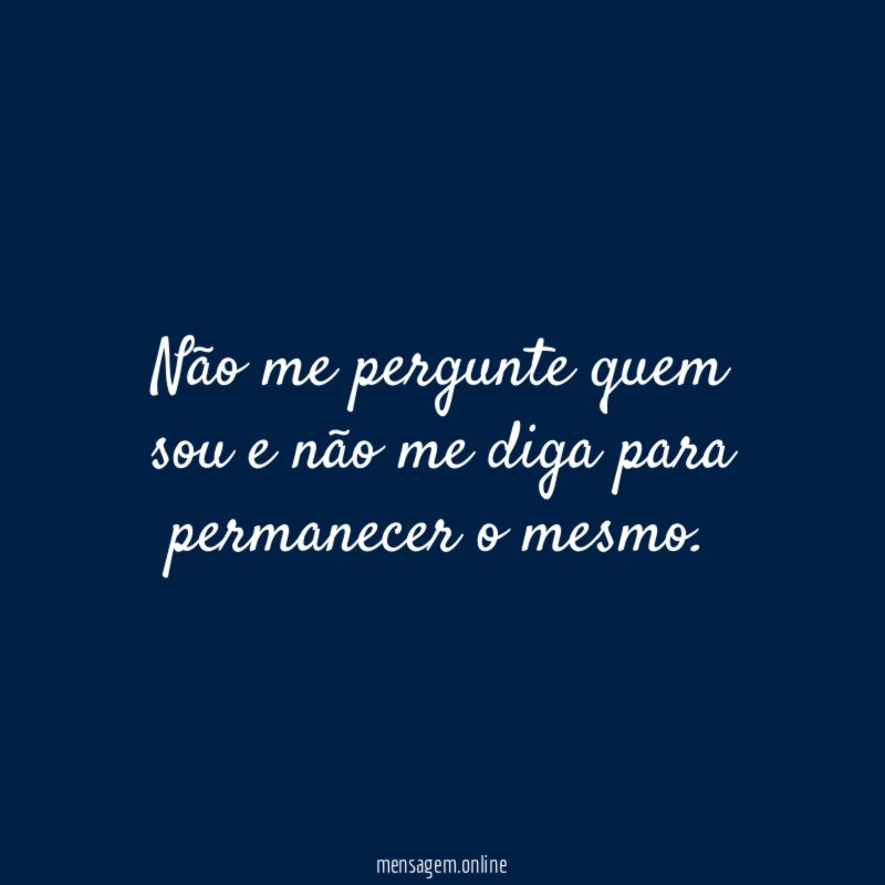 Não me pergunte quem sou e não me