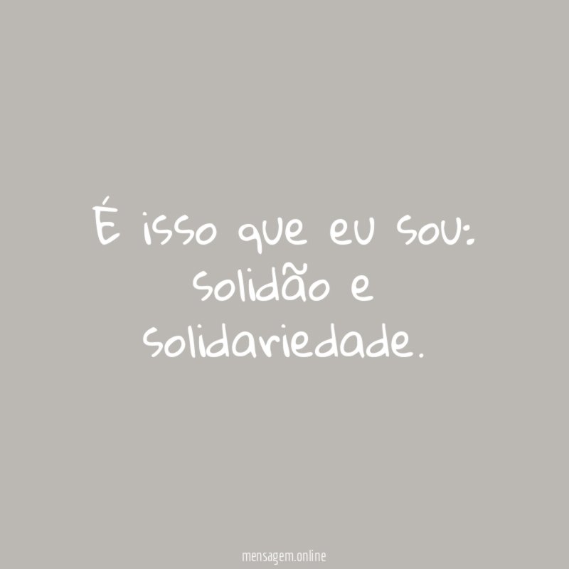 É isso que eu sou