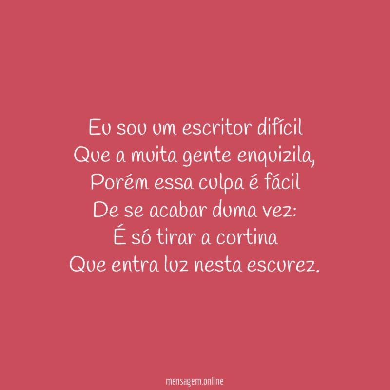 Eu sou um escritor difícil Que a muita gente enquizila