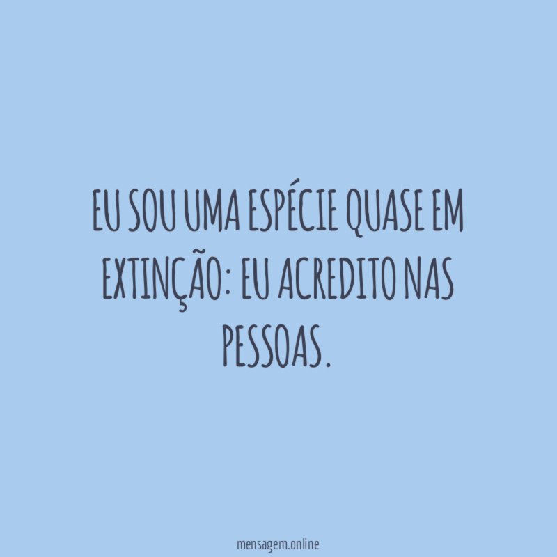 Eu sou uma espécie quase em extinção