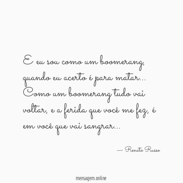 E eu sou como um boomerang