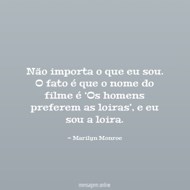 Não importa o que eu sou