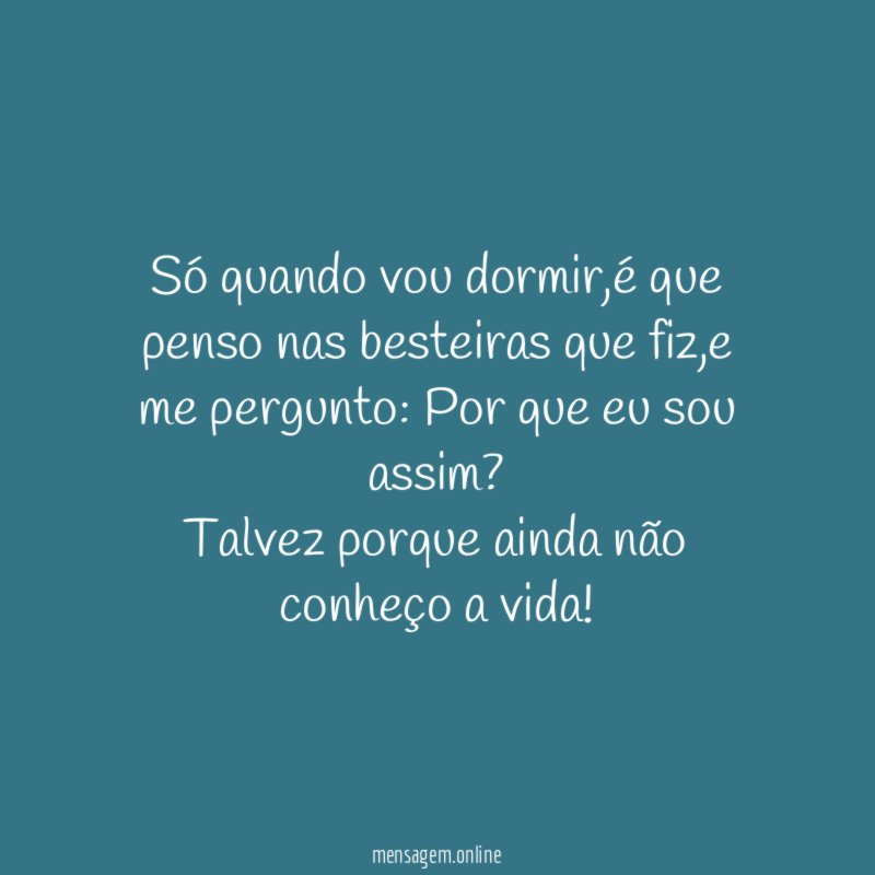 Só quando vou dormir