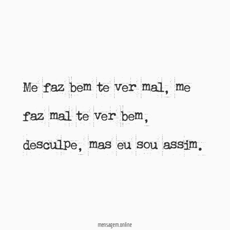 Me faz bem te ver mal
