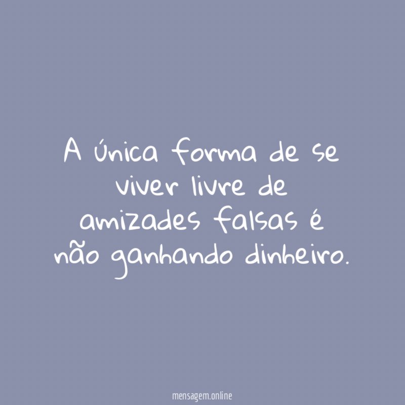 A única forma de se viver livre
