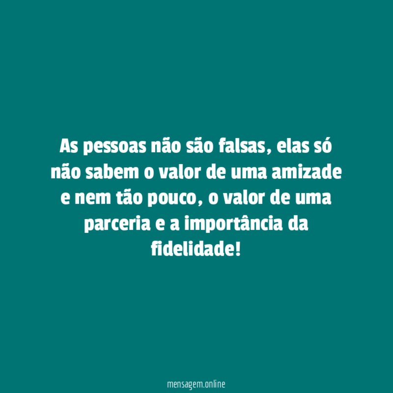 As pessoas não são falsas