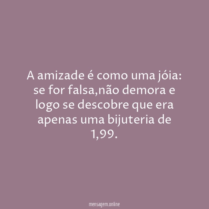 A amizade é como uma jóia