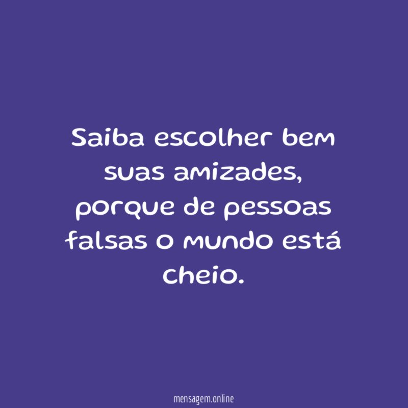Saiba escolher bem suas amizades