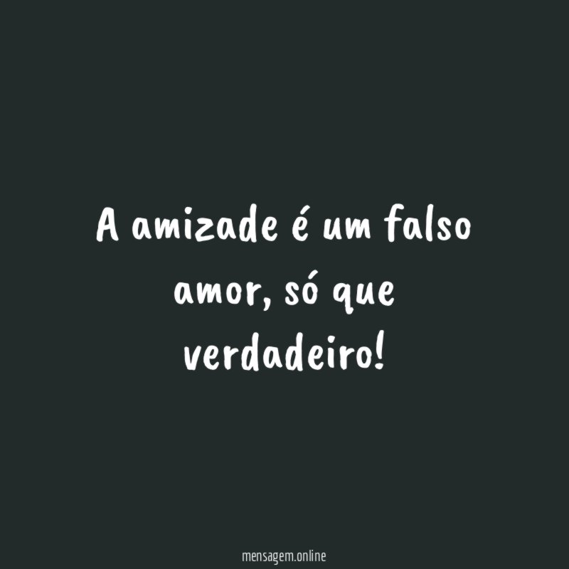 A amizade é um falso amor