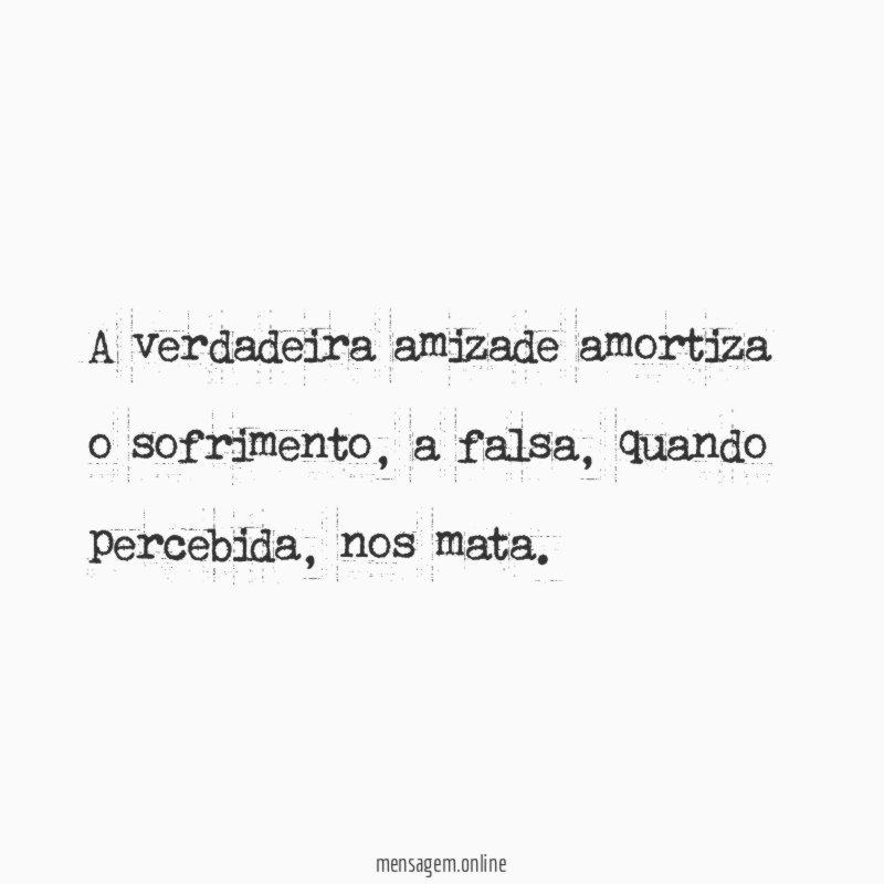 A verdadeira amizade amortiza o sofrimento