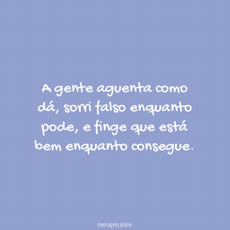 A gente aguenta como dá