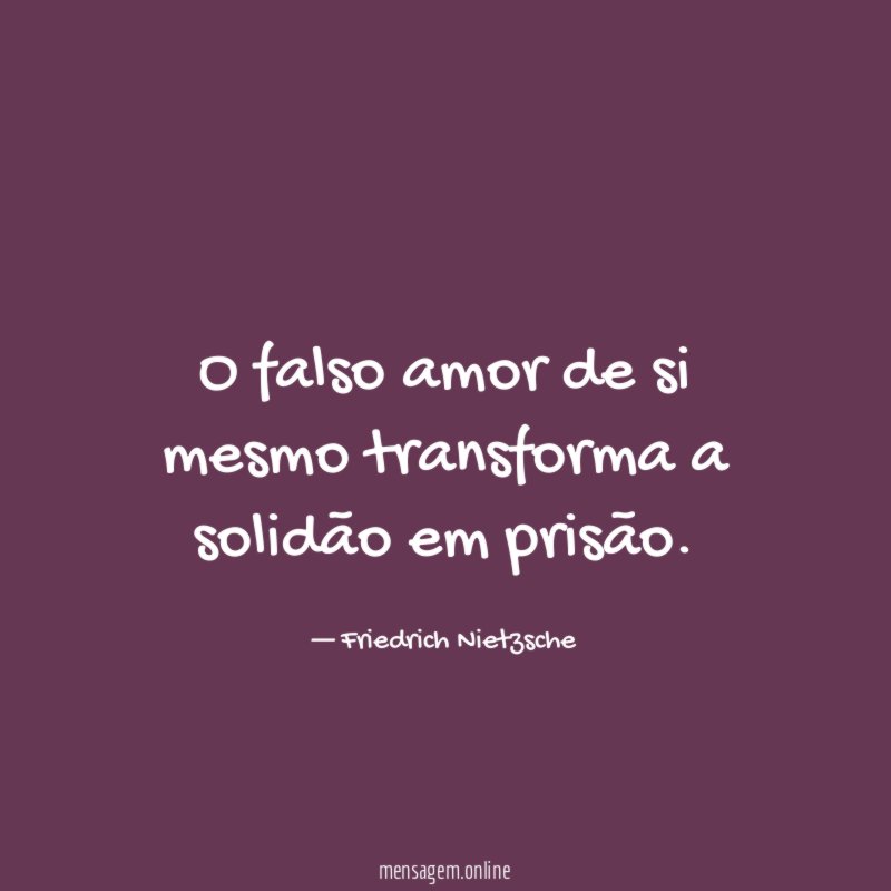 O falso amor de si mesmo transforma a