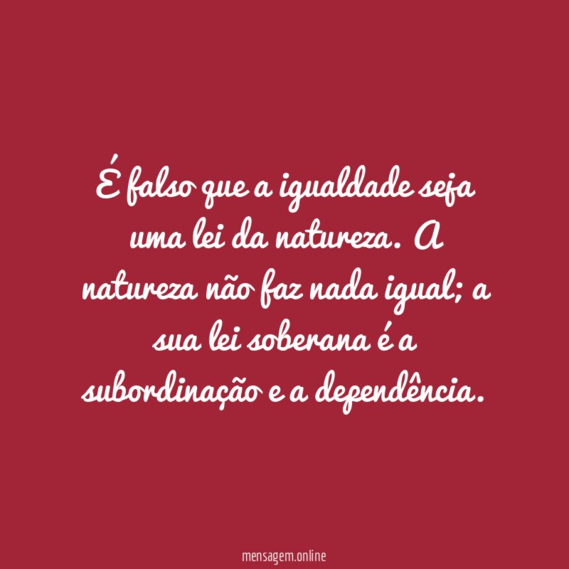 É falso que a igualdade seja uma lei da natureza