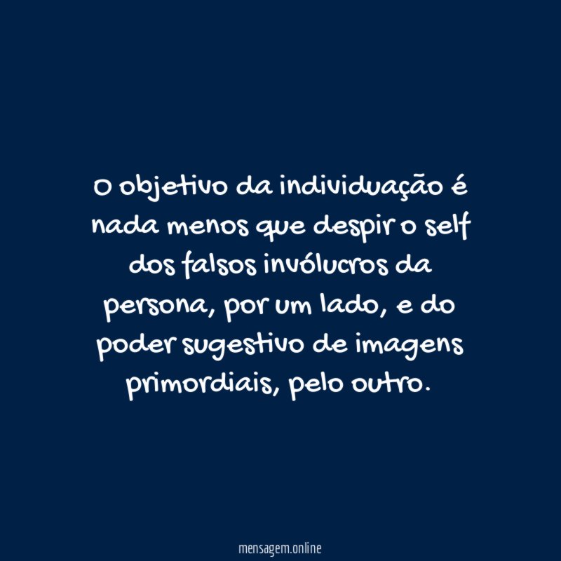 O objetivo da individuação é nada menos que