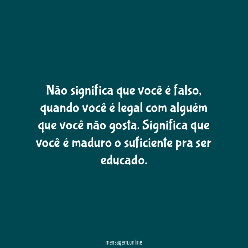 Não significa que você é falso