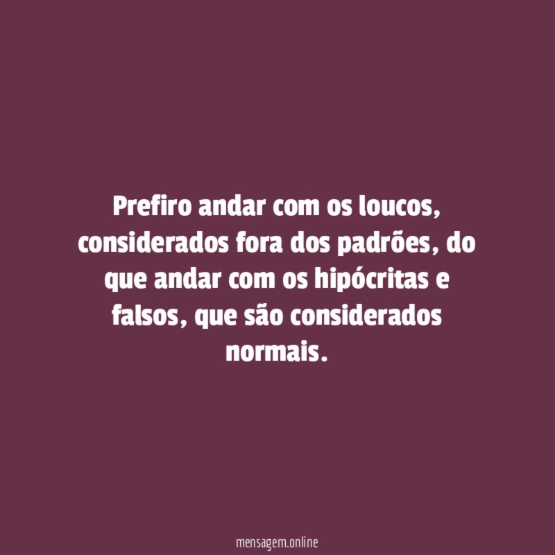 Prefiro andar com os loucos