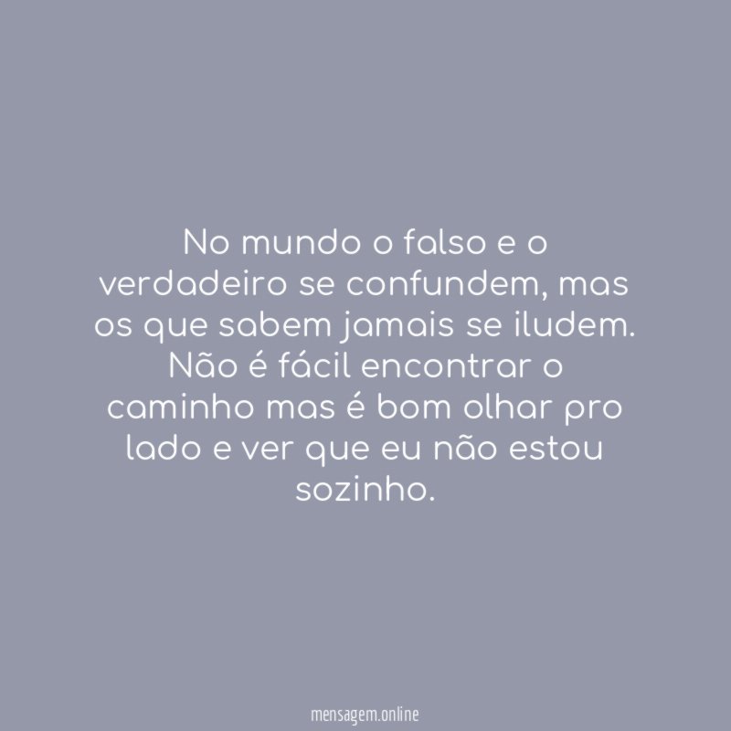 No mundo o falso e o verdadeiro se confundem
