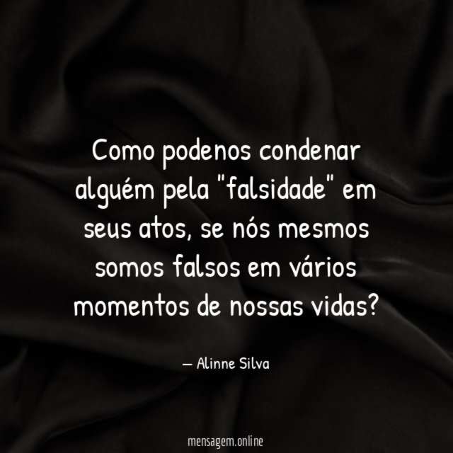 Como podenos condenar alguém pela "falsidade" em seus atos