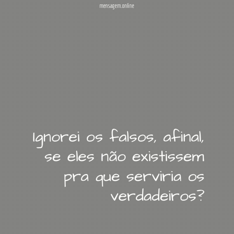 Ignorei os falsos